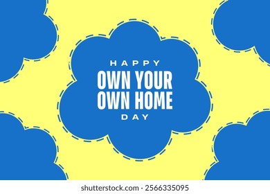 Own Your Own Home Day Holiday concept