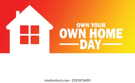 Own Your Own Home Day. Vector illustration. Suitable for greeting card, poster and banner