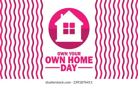 Own Your Own Home Day Vector illustration. Holiday concept. Template for background, banner, card, poster with text inscription.