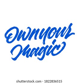 Own your magic. handwritten modern calligraphy. typography design. Hand written type. Simple vector sign. Vector illustration.