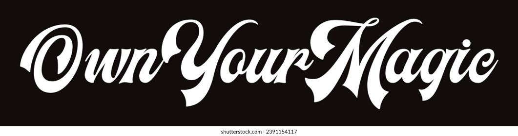 own your magic text on black background.