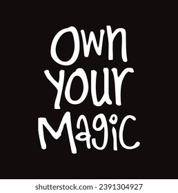 own your magic text on black background.