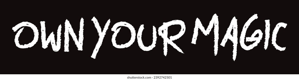 own your magic text on white background.