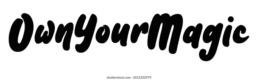 own your magic text on white background.