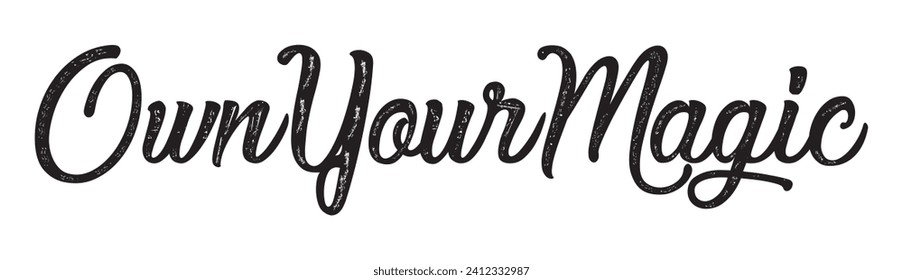 own your magic text on white background.