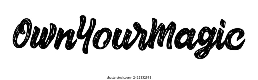 own your magic text on white background.