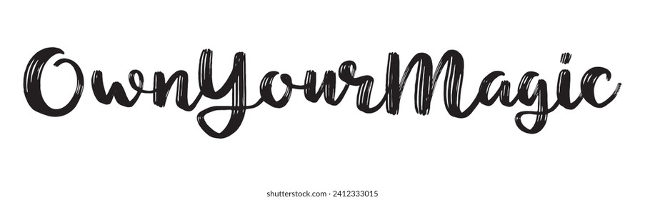 own your magic text on white background.