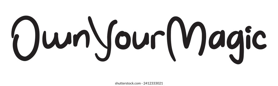 own your magic text on white background.