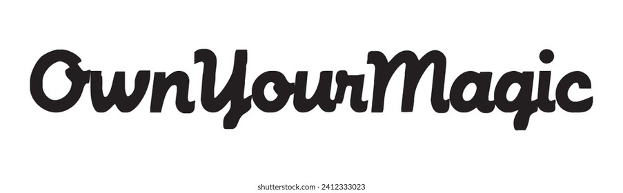 own your magic text on white background.