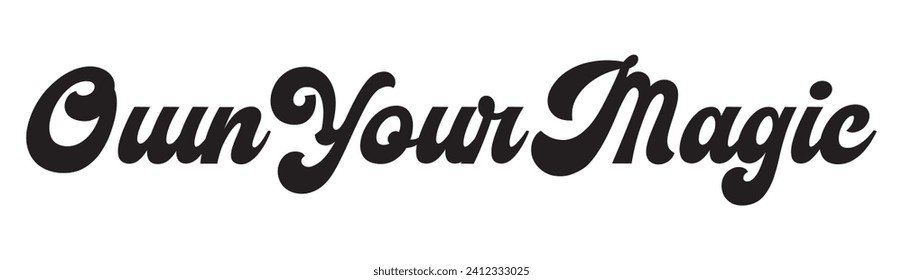 own your magic text on white background.