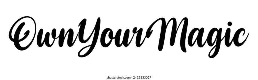 own your magic text on white background.