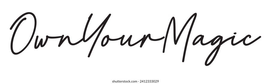 own your magic text on white background.