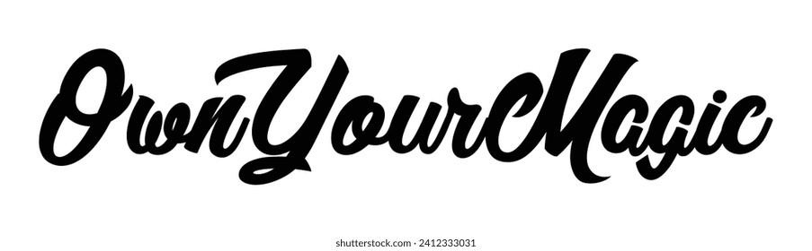 own your magic text on white background.