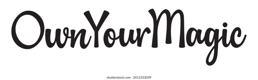 own your magic text on white background.