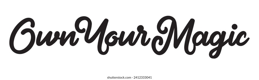 own your magic text on white background.