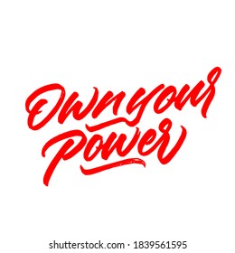 Own your power. handwritten modern calligraphy. Hand lettering inscription. Hand written type. Simple vector sign. Vector illustration