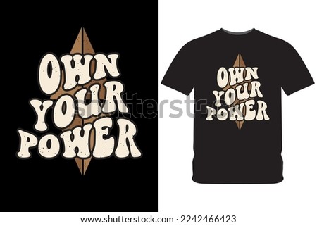 Own your power typography design illustration for t shirt print
