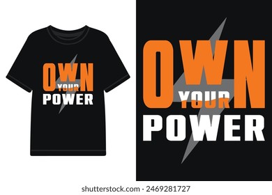 Own your power typography tshirt design, motivational typography tshirt, lettering typography with motivational quotes