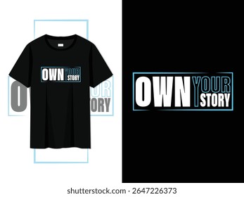 own your story, modern inspirational quotes t-shirt design. stylish typography text perfect for fashion apparel, tote bags, mugs, hats, stickers, and merchandise. motivational self-empowerment slogan.