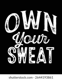 Own Your Sweat, Fitness and Gym Motivation, Gym Typography