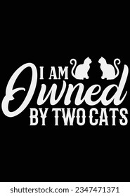 
I Am Owned By Two Cats eps cut file for cutting machine