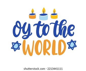 Oy to the World. Hanukkah banner template design. Jewish holiday Greeting Card with hand lettering sayings, candles and David star. Vector illustration isolated on white background