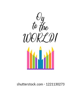 Oy to the world. Vector Happy Hanukkah colorful card. Modern design template with hand lettering.