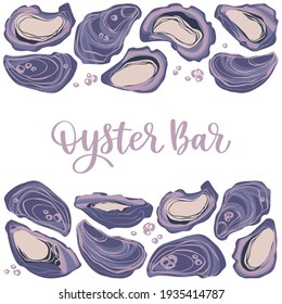 Oyster bar. Decorative poster with oysters and hand written lettering. Background with marine  gourmet clams. Hand drawn vector isolated illustration in trendy flat style with dry brush texture.