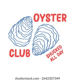 Oyster Club Shucked All Day-Hand Drawn Foodie t-shirt design