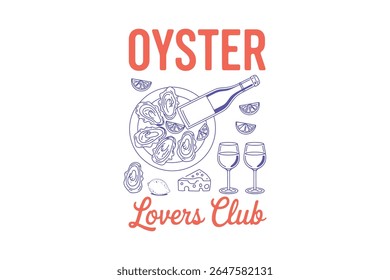 Oyster Lovers Club - Vinho e mariscos ilustração Oyster Trendy Mão desenhado T Shirt Design