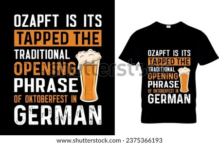 Ozapft is It's  tapped the  traditional  opening phrase  of Oktoberfest in  German Oktoberfest beer Lovers t shirts design ready for any print item