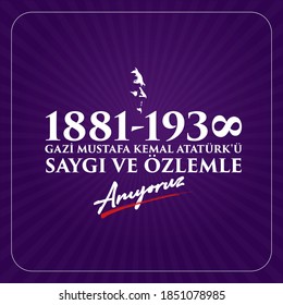Ozlem ve saygiyla aniyoruz 10 Kasim 1881-1938 Translate: 10 November we remember with longing and respect 1881-1938.