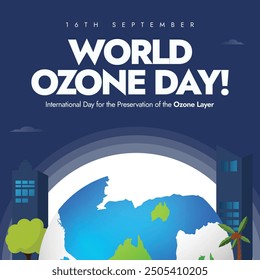 Ozone Layer Preservation Day. 16th September World Ozone Day Awareness Poster featuring a stylized Earth with ozone layer and urban areas. Protect O3 layer. Vector illustration