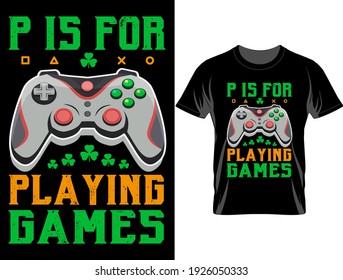 P Is For Gaming St. Patrick's Day T-Shirt Design, T-Shirt Design Vector