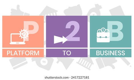 P2B - Plattform-to-Business-Akronym. Hintergrund des Unternehmenskonzepts. Vektorgrafik-Konzept mit Schlagwörtern und Symbolen. Buchstabengrafik mit Symbolen für Webbanner, Flyer