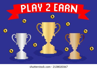 P2E, Play to earn. Pixel art of winner cups. Game finance, play 2 earn tech concept. 8 Bit game coins design.