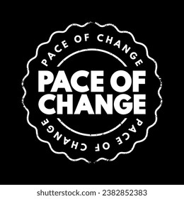 Pace of Change - the rate or speed at which something changes over time, text concept stamp