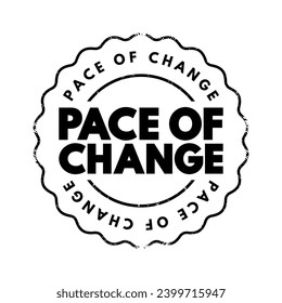 Pace of Change - the rate or speed at which something changes over time, text concept stamp