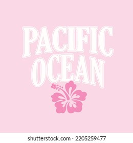 Pacific Ocean Hibiscus Slogan Graphic Vector Art