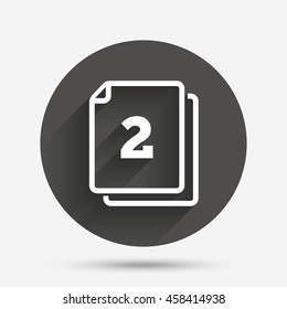 In pack 2 sheets sign icon. 2 papers symbol. Circle flat button with shadow. Vector
