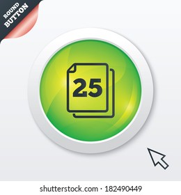 In pack 25 sheets sign icon. 25 papers symbol. Green shiny button. Modern UI website button with mouse cursor pointer. Vector