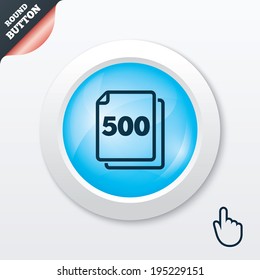 In pack 500 sheets sign icon. 500 papers symbol. Blue shiny button. Modern UI website button with hand cursor pointer. Vector