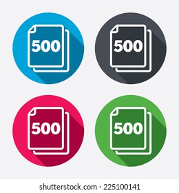 In pack 500 sheets sign icon. 500 papers symbol. Circle buttons with long shadow. 4 icons set. Vector