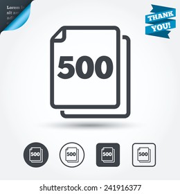 In pack 500 sheets sign icon. 500 papers symbol. Circle and square buttons. Flat design set. Thank you ribbon. Vector
