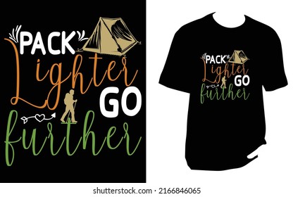 
Pack lighter go further Camping New T Shirt