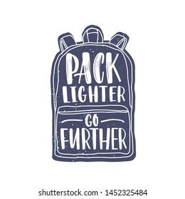 Pack Lighter, Go Further motivational slogan or phrase handwritten with elegant cursive calligraphic font on backpack. Modern lettering isolated on white background. Monochrome vector illustration.