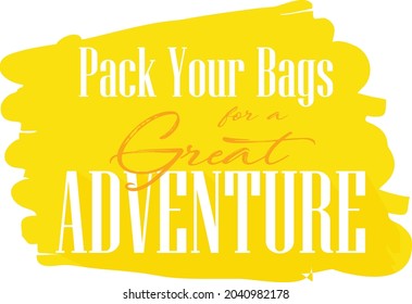 Pack your bags for a Great Adventure quote vector