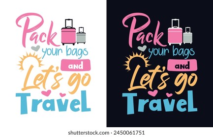 Pack your bags and let's go travel typography. Summer vibes lettering for t-shirt design.