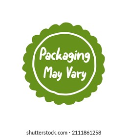 Packaging may vary label, product quality sticker. Healthy food badge about weight, isolated on white template tag design. Hand drawn emblem element, vector illustration