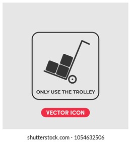 Packaging Symbol "Only Use The Trolley" Vector Icon Illustration